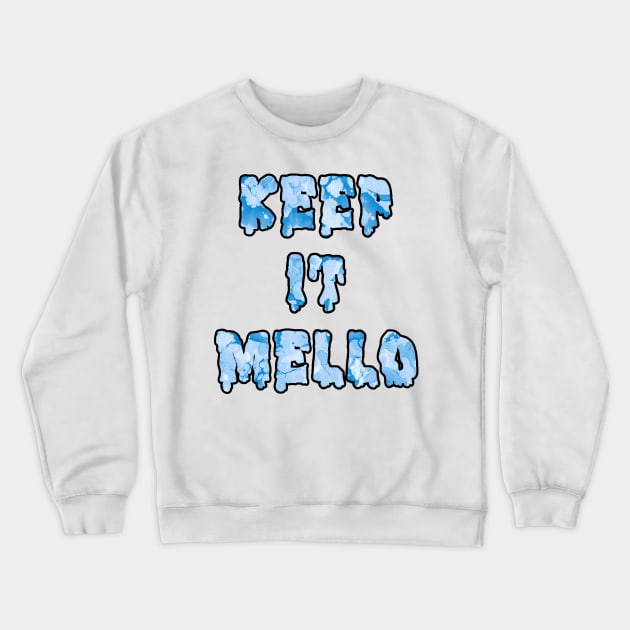 Keep It Mello Crewneck Sweatshirt by ThatWeirdGirlStore